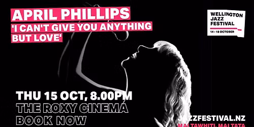 Wellington Jazz Festival - I Can't Give You Anything But Love - April Phillips and band
