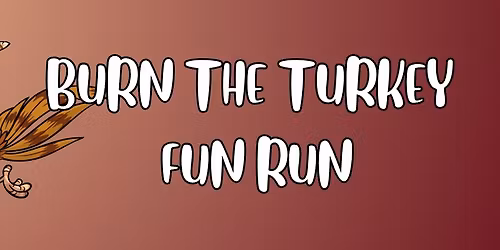 Burn the Turkey Fun Run
