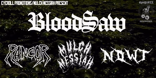BLOODSAW - RANCOR - NOWT - MULCH MESSIAH ... (EYEROLL PROMOTIONS)