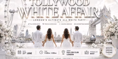 TOLLYWOOD WHITE AFFAIR - LONDON By ELE ENTERTAINMENTS 