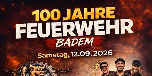 100 JAHRE FEUERWEHR BADEM