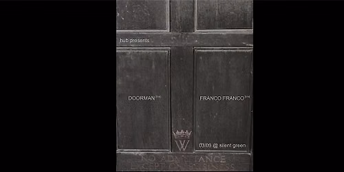 hub pres. Doorman + Franco Franco