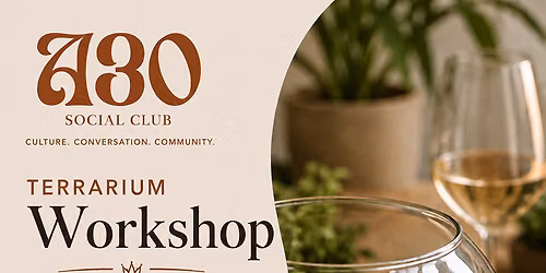 A30 Social Club: Terrarium Workshop