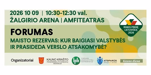 FORUMAS \u201eMAISTO REZERVAS: KUR BAIGIASI VALSTYB\u0116S IR PRASIDEDA VERSLO ATSAKOMYB\u0116?\u201c