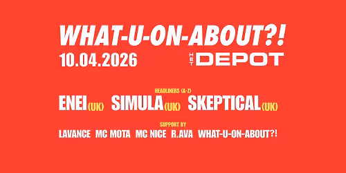 What-U-On-About?! presents Enei, Skeptical, Simula & more