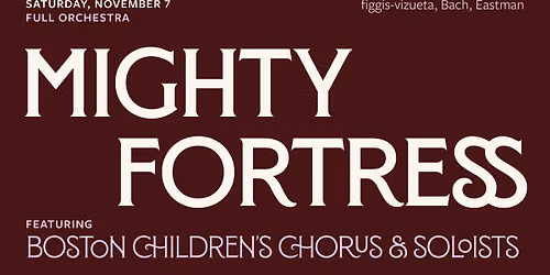A Far Cry presents: Mighty Fortress featuring Boston Children's Chorus & Soloists