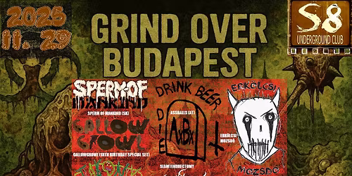 GRIND OVER BUDAPEST - S8 | Sperm Of Mankind [SK] | Assballs [A] | V\u00e9gb\u00e9lszakad\u00e1s | Gallowgrowl | +++