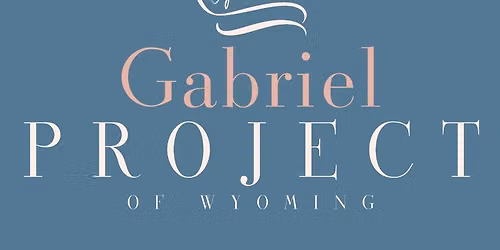 Gabriel Project of Wyoming\u2019s June Family Workshop Series