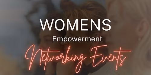 Women\u2019s Empowerment Networking Event