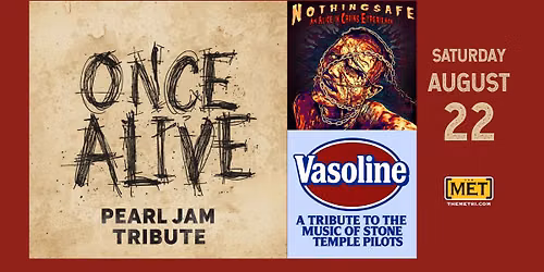 ONCE ALIVE (Pearl Jam Tribute) - VASOLINE (STP Tribute) - NOTHINGSAFE (AIC Experience) - 8.22!