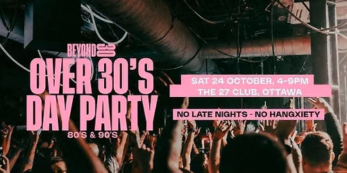 80s & 90s Over 30s Daytime Clubbing - OTTAWA\ud83d\udd7a\ud83c\udffd (SOLD OUT)