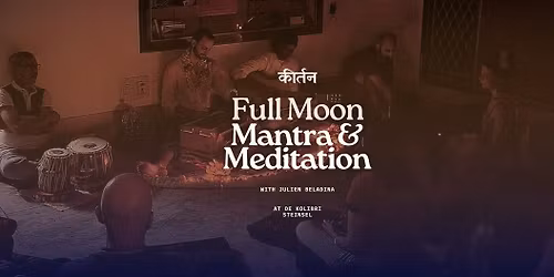 Full Moon Mantra & Meditation with Julien Beladina (Kirtan)