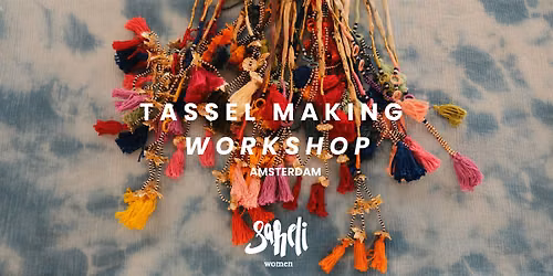 Tassel Making Workshop with Saheli Women | AMSTERDAM July 20