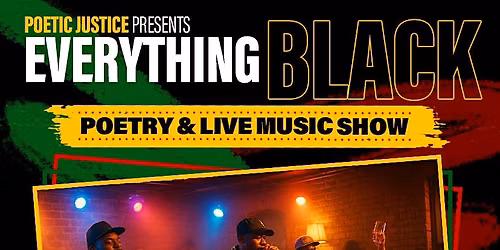 The Poetic Justice Presents Everything Black Poetry & Live Music Show