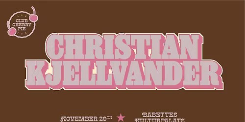 Club Cherry Pie proudly presents: Christian Kjellvander