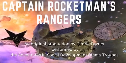 The Amazing Adventures of Captain Rocketman's Rangers - Adventures in Social Development Fall Play