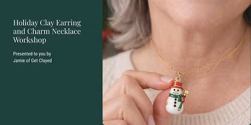 Holiday Clay Earring and Charm Necklace Workshop