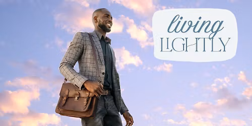 Sunday Meditation - Living Lightly