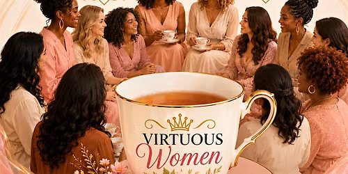 TEA TIME- Virtuous Women, Chosen & Comforted