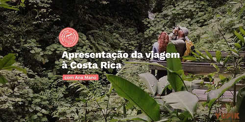 Apresenta\u00e7\u00e3o da viagem \u00e0 Costa Rica com Ana Mano