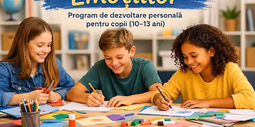 LABORATORUL EMO\u021aIILOR - Program de dezvoltare personal\u0103 pentru copii 10-13 ani