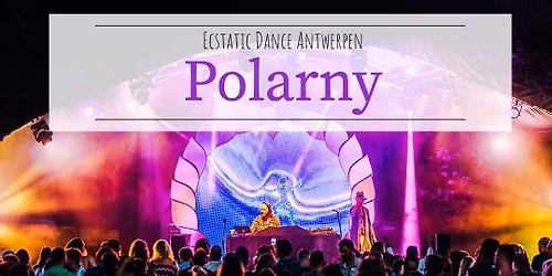 Ecstatic Dance Antwerpen * Polarny