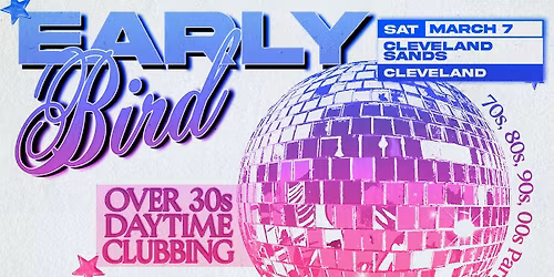Early Bird: Daytime Clubbing for the 30+ Partygoer - Cleveland