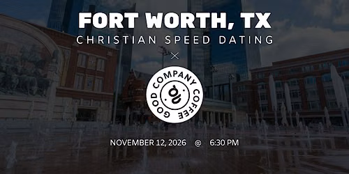 \u271d\ufe0fFort Worth Christian Speed Dating | IYKYK Dating | 20s-30s | 11\/12\/26
