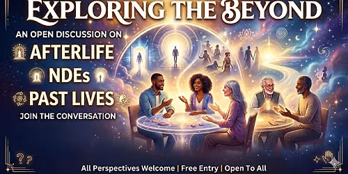 Exploring the Beyond - an Open Circle Discussion