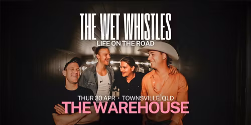 The Wet Whistles at the Warehouse, QLD