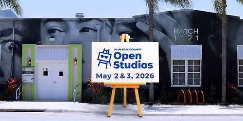 Palm Beach County Open Studios at HATCH 1121 \u2013 May 2 & 3, 2026