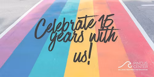 Celebrate 15 Years of The Pincus Center!