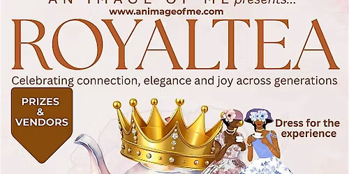 A ROYAL TEA- CELEBRATING CONNECTION, ELEGANCE AND JOY ACROSS GENERATIONS