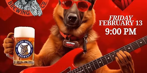 VERTIGO RED - Reckless Shepherd Brewery - Valentine\u2019s Day (EVE) - Friday - February 13, 2026 @ 9 PM