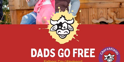 Fathers Day Weekend - Dads Go Free 