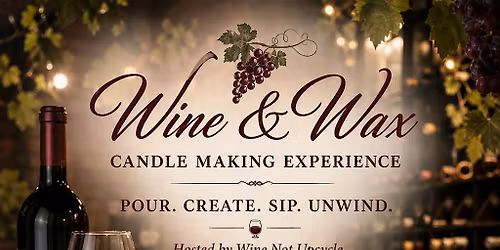 Wine & Wax: Candle Making Experience