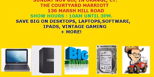 Save Big, at Our Computer Show This Sat Nov 8 , In Orange, CT!