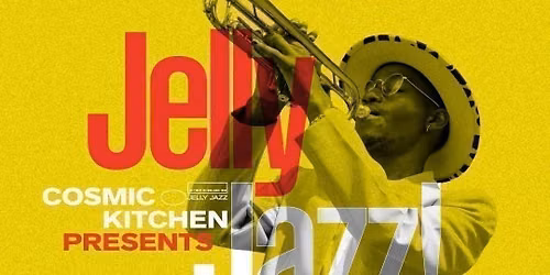 Cosmic Sessions: JELLY JAZZ {Latin, Funk, Soul, Breaks, Beats} 