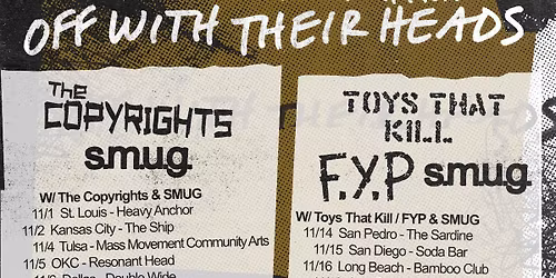 Off With Their Heads, Toys That K*ll\/FYP, Smug