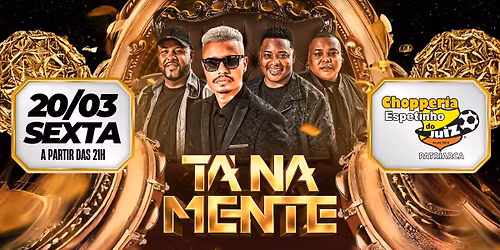 20 de Mar\u00e7o TEM SHOW DO TA NA MENTE no Bar do Juiz Patriarca