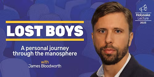 Lost boys: a personal journey through the manosphere, with James Bloodworth | Holyoake Lecture 2025