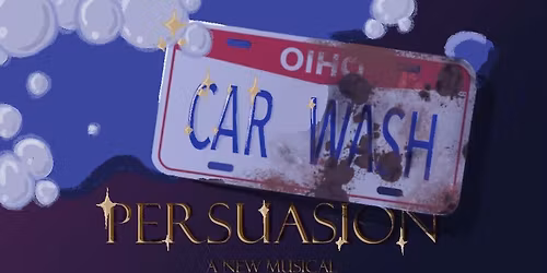 PERSUASION A NEW MUSICAL CARWASH\ud83e\udee7\ud83e\udee7\ud83e\udee7\ud83e\udee7\ud83e\udee7\ud83d\ude99