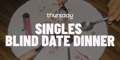 Thursday | Spill the Tea: Singles Blind Date Dinner \ud83c\udf77\u2728 | Barricade