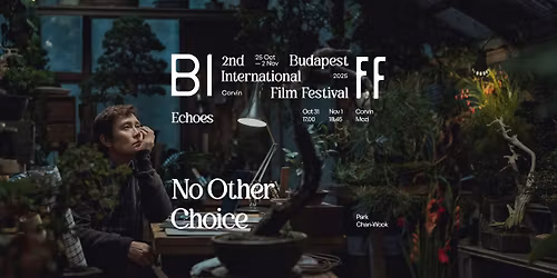 SOLD OUT! \/ No Other Choice (Nincs m\u00e1s v\u00e1laszt\u00e1s) 11.01. \/\/ BIFF 2025