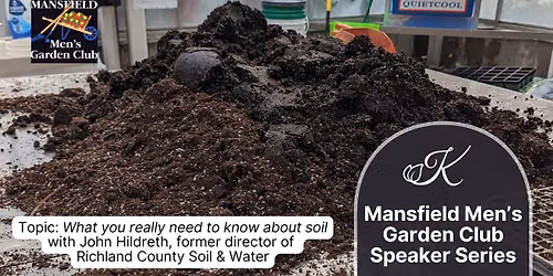 Mansfield Men's Garden Club Speaker Series - What you really need to know about soil
