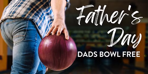 Father's Day: DADS BOWL FREE