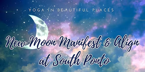 New Moon Manifest & Align at South Ponto