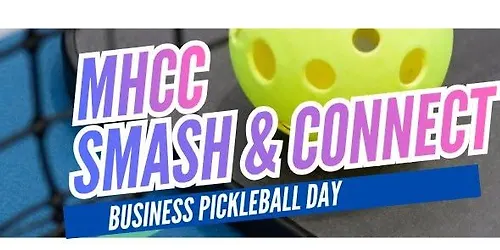 MHCC SMASH & CONNECT BUSINESS PICKLEBALL DAY