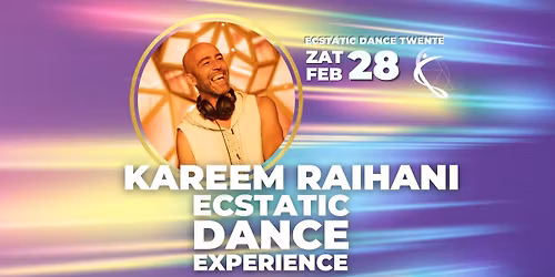 KAREEM RAIHANI\u2728\ufe0fZATERDAG 28 FEBRUARI\u2728\ufe0fEcstatic Dance Twente