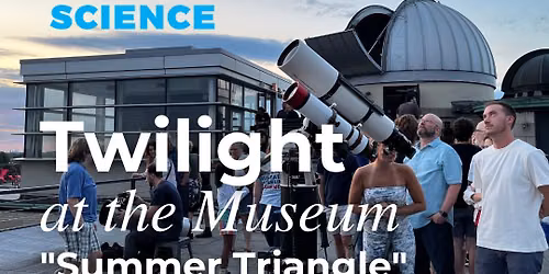 Twilight at the Museum: The Summer Triangle